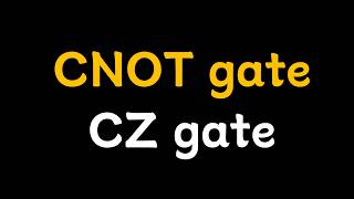 Introduction of CNOT gate and CZ gate in quantum circuits
