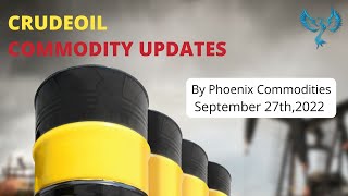 Todays Crude Level 27 Sep 2022 | Phoenix Commodities