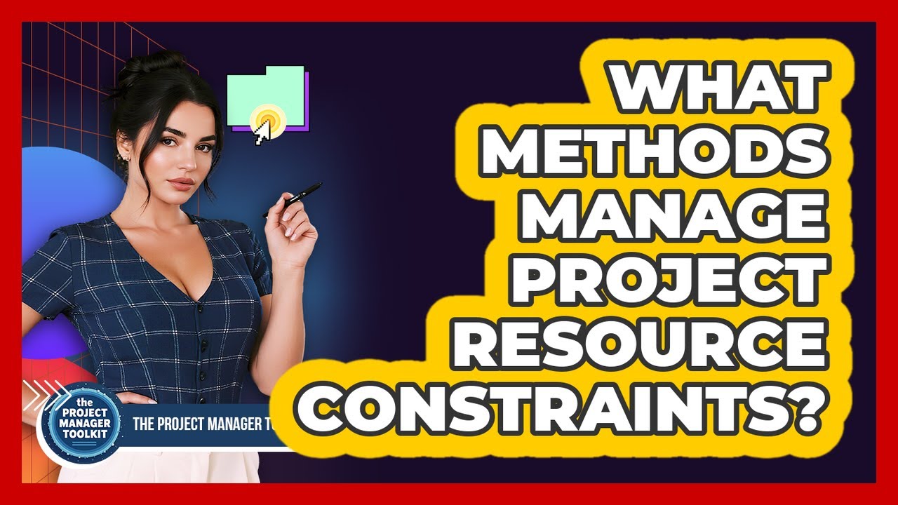 What Methods Manage Project Resource Constraints?