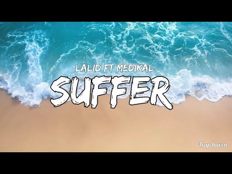Lalid ft Medikal - Suffer (Official Lyrics Video)