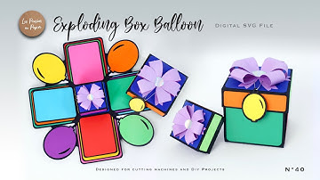 SVG PROJECT EXPLODING BOX BALLOON| ASSEMBLY TUTORIAL |  LPP | N40