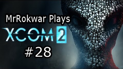 MrRokwar Plays Xcom 2: Part 28: Downed UFO