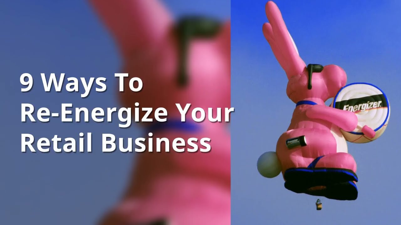 9 Ways To Re Energize Your Retail Business
