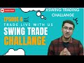 Episode 6 swing trade challenge  learn swing trading with us  live swing trading