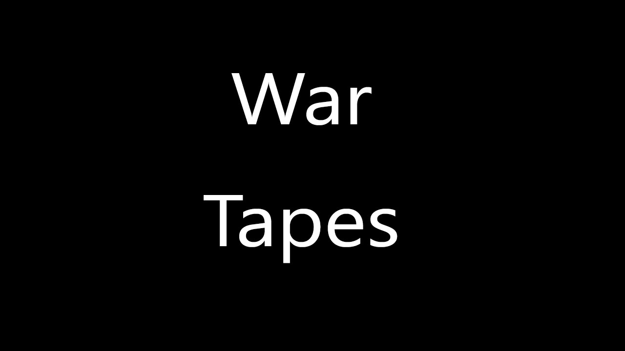 War Tapes [4K] (Battlefield audio) YouTube