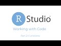 RStudio Working with Code: Part 2
