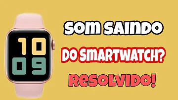 Como aumentar o volume do relógio Smartwatch?