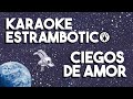 Los Estrambóticos - Ciegos de Amor Ft. Madame Recamier (Karaoke Oficial)