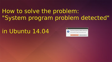 Ubuntu 14.04 solution for "system program problem detected"