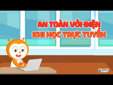 POKI| Quy tắc 5K – An toàn với điện khi học ONLINE| Kỹ năng sống cho học sinh