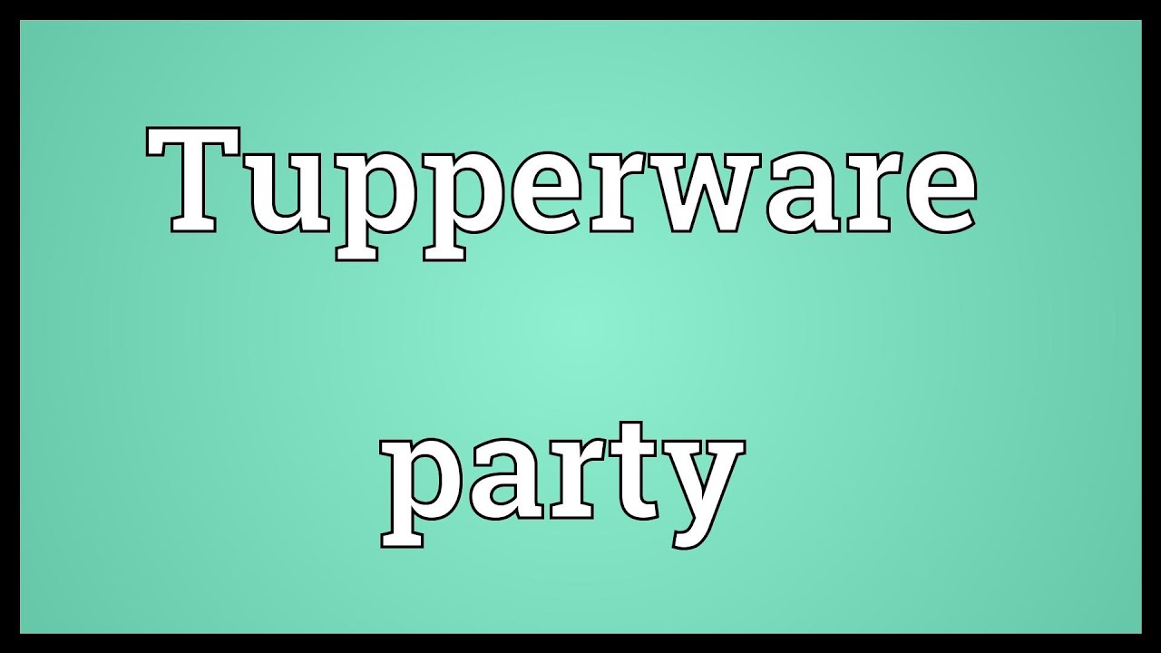 Tupperware Party Meaning YouTube