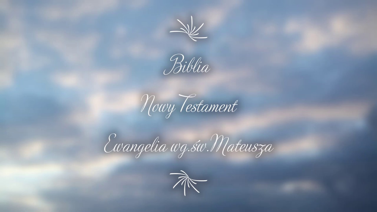 Ewangelia św Mateusza Rozdział 5 Nowy Testament Ewangelia wg.św.Mateusza -5 audiobook - YouTube
