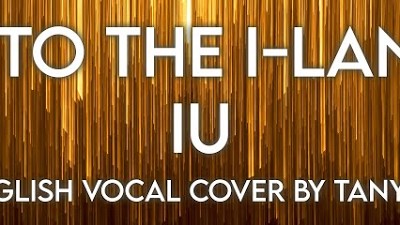IU - Into the I-LAND [English Vocal Cover by Tanya L]
