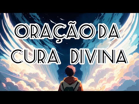 ORACAO FORTE DA CURA E DA LIBERTACAO