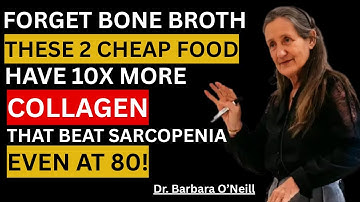 Forget Bone Broth: 2 Collagen Foods That Beat Sarcopenia After 60 | Barbara O’Neill