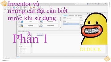 INVENTOR và những cài đặt | PHẦN 1 | Hướng dẫn không nhanh Autodesk Inventor 2020 | DLDUCK