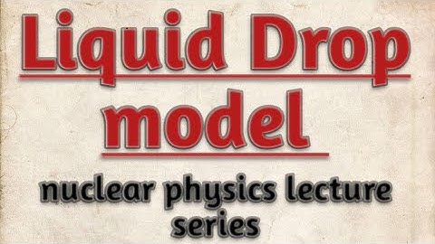 Liquid drop model || nuclear physics || notes
