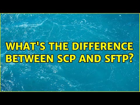 Video: Perbedaan Antara SFTP Dan SCP