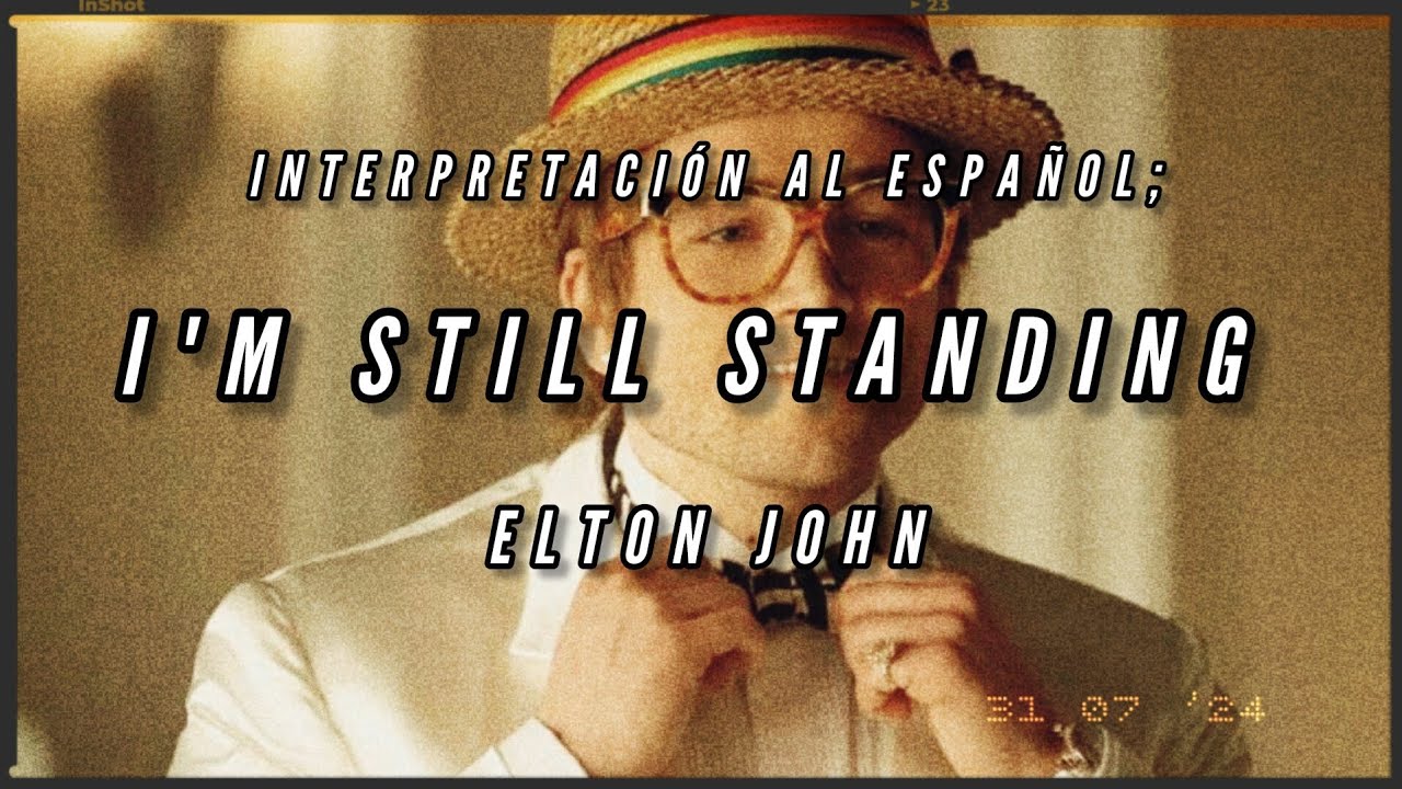 I'M STILL STANDING – ELTON JOHN // INTERPRETACIÓN AL ESPAÑOL - YouTube