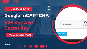 How to Set Up Google reCAPTCHA on Your Website | V2 & V3 Methods Explained