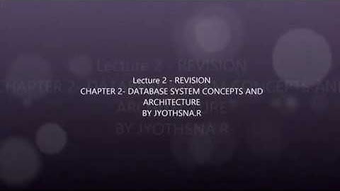 LECTURE 2 - CHAPTER 2 - DATABASE SYSTEM CONCEPTS AND ARCHITECTURE [REVISION]