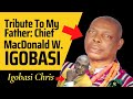 Tribute To My Father: Chief M W Igobasi - The Extraordinary Man
