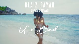 Blaiz Fayah x Dj Fasta x Dopeman - U'r Bad