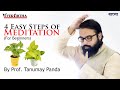 Meditation step by step  how to do basic meditation      by prof tanumay panda