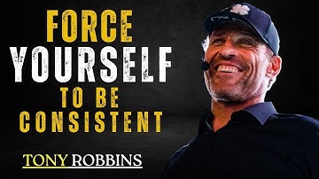 Force Yourself to Be Consistent, Everything Falls Into Place || TONY ROBBINS