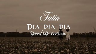 Dia dia dia - Speed up ver - Fatin - lirik