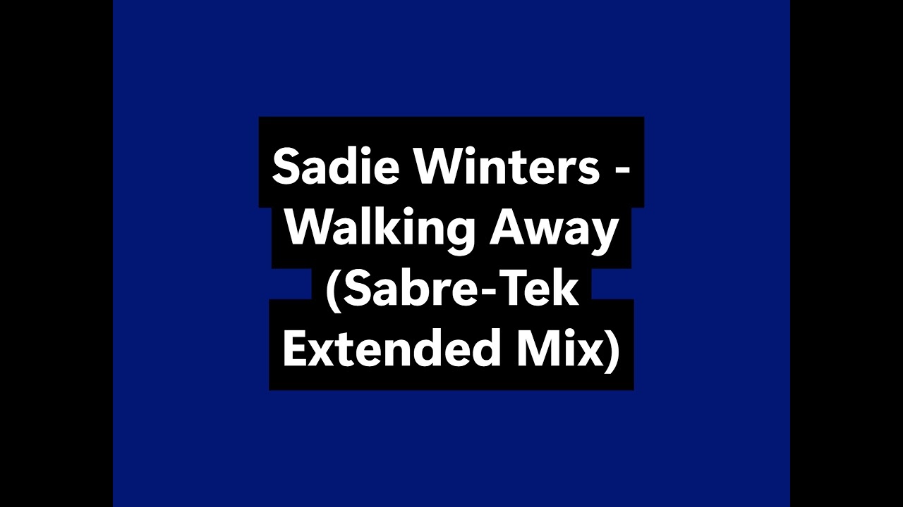 Sadie Winters - Walking Away (Sabre Tek Extended Mix)
