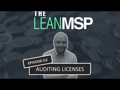 The Lean MSP - Episode 02: Auditing Licenses