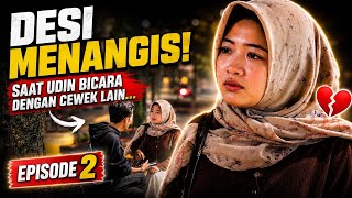 EPS 2 DESI MENANGIS SAAT MELIHAT UDIN BICARA BERSAMA CEWEK LAIN 