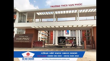 LẮP ĐẶT CỔNG XẾP INOX HEKO 28 TẠI TRƯỜNG THCS VẠN PHÚC - THANH TRÌ - HÀ NỘI