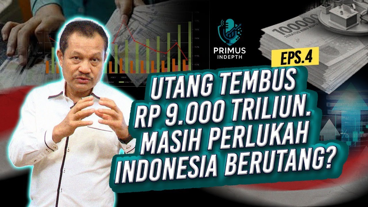 Utang Tembus Rp 9 000 Triliun, Masih Perlukah Indonesia Berutang? | Primus in-Depth Eps. 4
