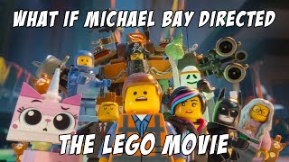 What If MICHAEL BAY Directed THE LEGO MOVIE?