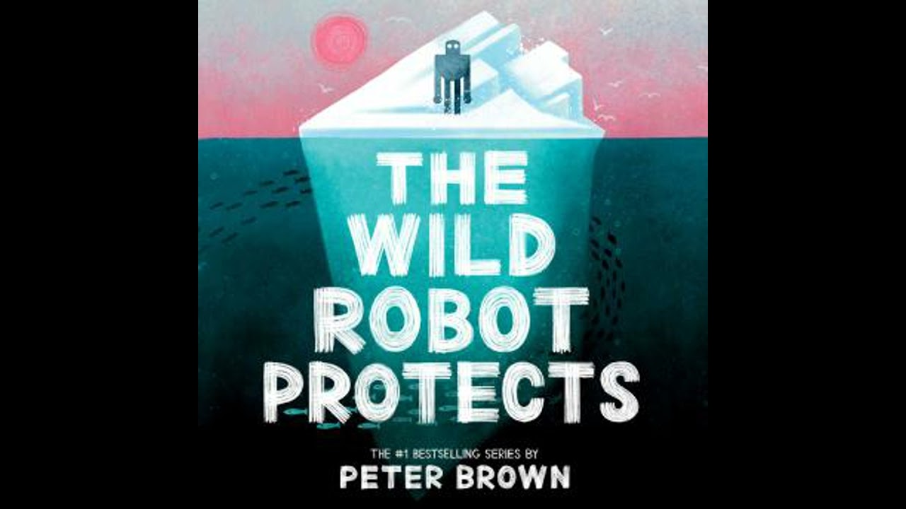 Wild Robot Protects (The Wild Robot 3) - Peter Brown