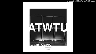 Gangsigns - ATWTU (Explicit)
