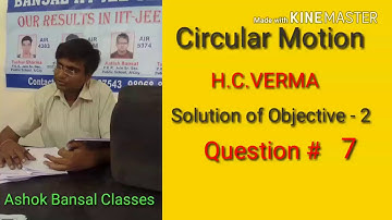 Solution of question# 7 objective - 2/ Circular Motion/ H.C.VERMA