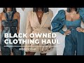 Black Owned Business Clothing Haul - Brands You Need To Shop! Try-On Haul
