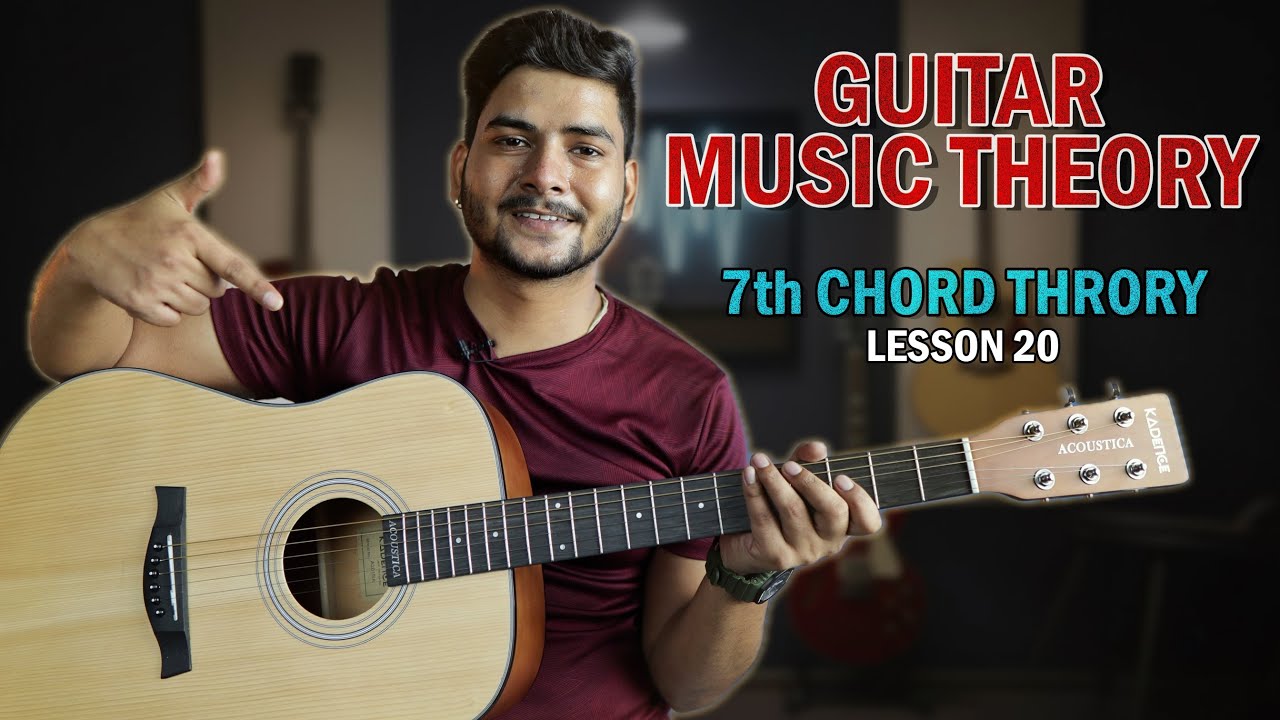 7th Chords Theory Explained in Guitar | Guitar Music Theory Lesson 20 ...