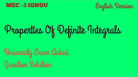 Properties Of Definite Integrals/Integration MEC -103 IGNOU MA ECONOMICS TEE AskedQuestion Solution