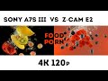 Sony a7s III vs Z-Cam E2 slow motion 4K 120fps test and comparison | foodporn + footage