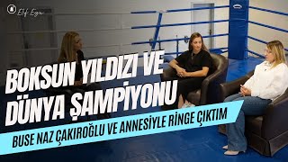 Boksun Yıldızı Dünya Şampiyonu Buse Naz ve Annesiyle Ringe Çıktım!