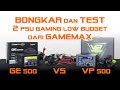 2 PSU Full Range Entry level dari Gamemax - GE-500 dan VP-500 full review & test