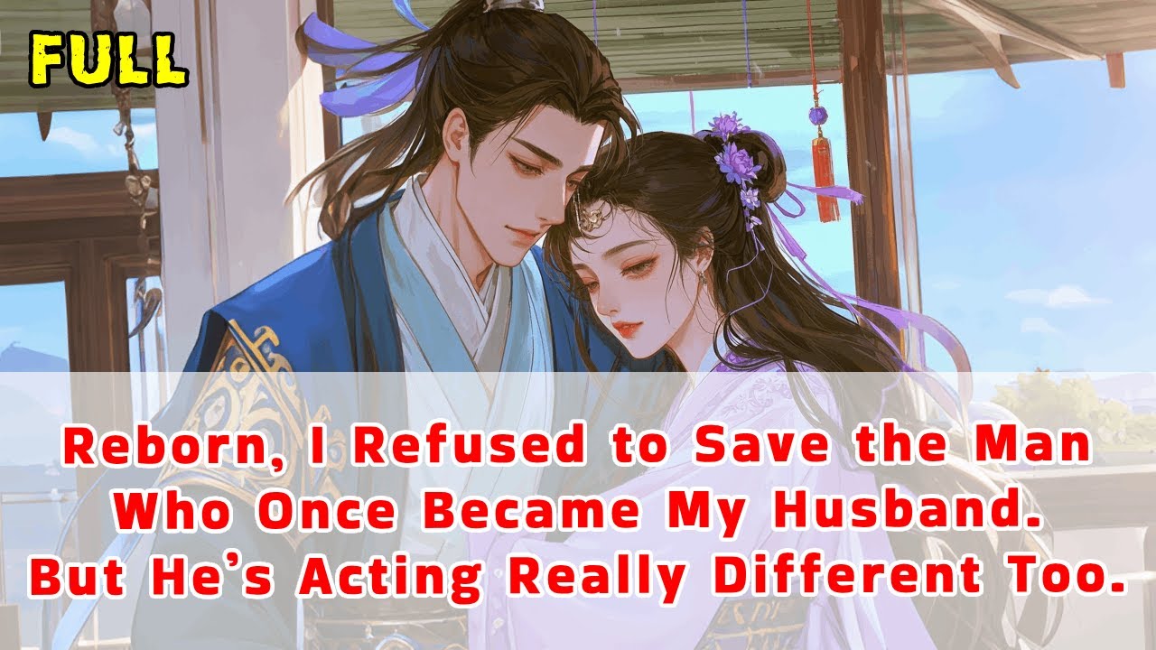 Reborn, I Refused to Save the Man Who Once Became My Husband. But He’s Acting Really Different Too.