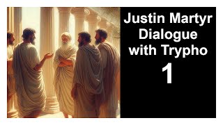Justin Martyr - Dialogue with Trypho - Chapters 1-9