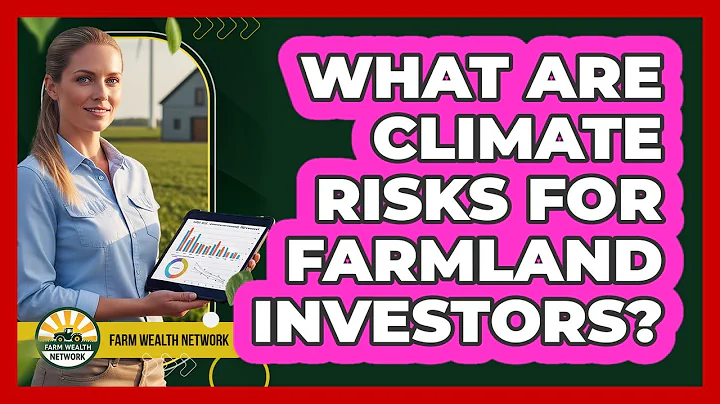 What Are Climate Risks for Farmland Investors?