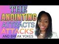 THE ANOINTING ATTRACTS ATTACKS|| MOST IMPORTANTLY, IT BREAKS YOKES|| KINGDOM LIVING