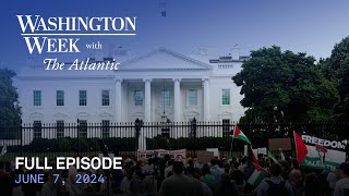 Washington Week with The Atlantic live episode, June 7, 2024